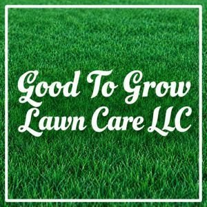 Good to grow lawn care llc